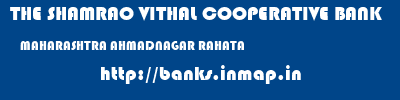 THE SHAMRAO VITHAL COOPERATIVE BANK  MAHARASHTRA AHMADNAGAR RAHATA   banks information 